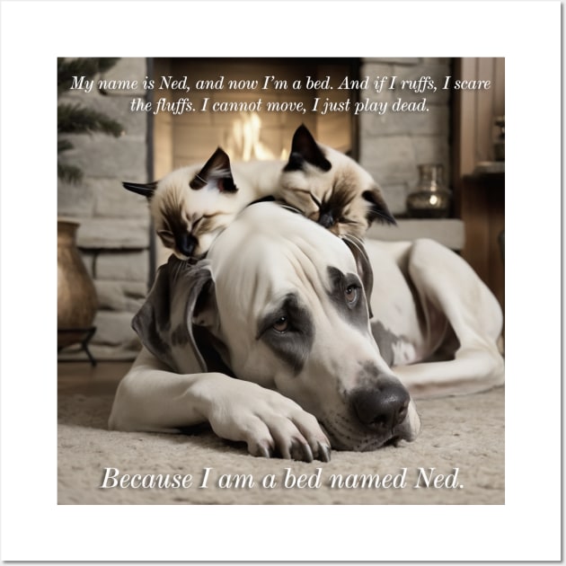 My name is Ned, and now I'm a bed. CUTE Great Dane with Kittens sleeping on top of him. Perfect gift for Vets and Cat and Dog moms and dads Wall Art by akastardust